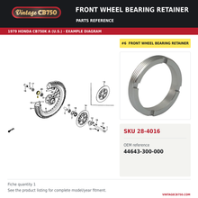 Load image into Gallery viewer, Honda CB Front Wheel Bearing Retainer ~ Replaces 44643-300-000, SKU 28-4016: product photo and reviewed parts fiche. Example diagram; check listing for fitment.