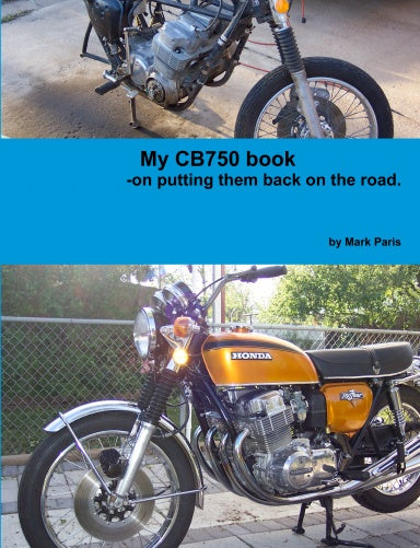 Honda CB750 SOHC 1969-1978 My CB750 Book hardcover by Mark Paris